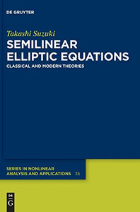 Semilinear Elliptic Equations : Classical and Modern Theories Semilinear Elliptic Equations : Classical and Modern Theories