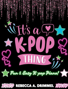 It's A K-Pop Thing: Fun & Easy K-Pop Piano!