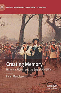 Creating Memory : Historical Fiction and the English Civil Wars