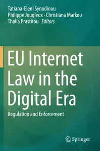 EU Internet Law in the Digital Era : Regulation and Enforcement EU Internet Law in the Digital Era : Regulation and Enforcement