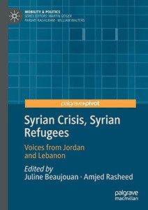 Syrian Crisis, Syrian Refugees : Voices from Jordan and Lebanon Syrian Crisis, Syrian Refugees : Voices from Jordan and Lebanon