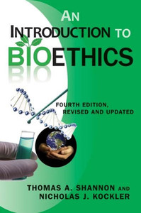An Introduction to Bioethics: Fourth Edition--Revised and Updated