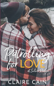Patrolling for Love at Silver Ridge : A Sweet Small Town Romance Patrolling for Love at Silver Ridge : A Sweet Small Town Romance