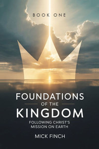 Foundations of the Kingdom: Following Christ's Mission on Earth