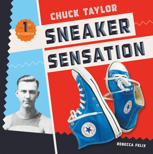 Chuck Taylor: Sneaker Sensation: Sneaker Sensation