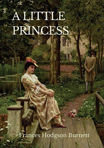 A Little Princess : A Children's Novel by Frances Hodgson Burnett