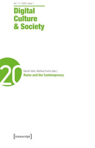 Digital Culture & Society (Dcs): Vol. 10, Issue 2/2024 - Ruins and the Contemporary