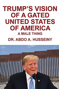 Trump's Vision of a Gated United States of America : A Male Thing Trump's Vision of a Gated United States of America : A Male Thing