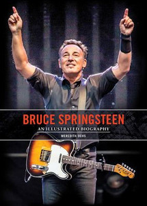 Bruce Springsteen: An Illustrated Biography