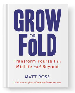 Grow or Fold: Transform Yourself in Midlife and Beyond