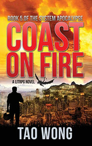 Coast on Fire : A LitRPG Apocalypse: The System Apocalypse: Book 5 Coast on Fire : A LitRPG Apocalypse: The System Apocalypse: Book 5