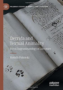 Derrida and Textual Animality : For a Zoogrammatology of Literature Derrida and Textual Animality : For a Zoogrammatology of Literature
