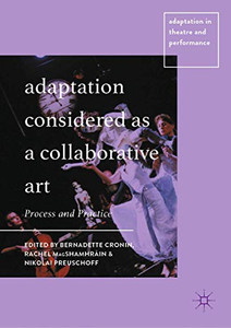 Adaptation Considered as a Collaborative Art : Process and Practice Adaptation Considered as a Collaborative Art : Process and Practice
