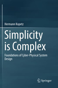 Simplicity is Complex : Foundations of Cyber-Physical System Design