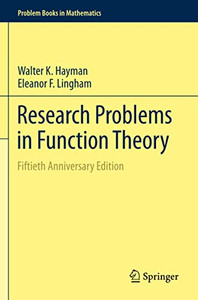 Research Problems in Function Theory : Fiftieth Anniversary Edition Research Problems in Function Theory : Fiftieth Anniversary Edition