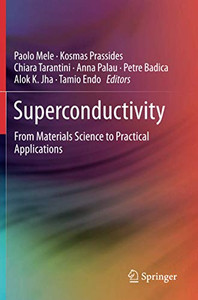 Superconductivity : From Materials Science to Practical Applications