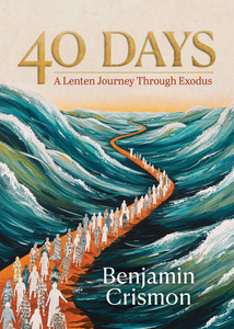 40 Days: A Lenten Journey Through Exodus