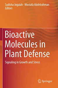Bioactive Molecules in Plant Defense : Signaling in Growth and Stress