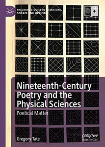 Nineteenth-Century Poetry and the Physical Sciences : Poetical Matter Nineteenth-Century Poetry and the Physical Sciences : Poetical Matter