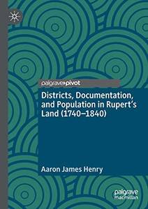 Districts, Documentation, and Population in RupertÆs Land (1740û1840) Districts, Documentation, and Population in RupertÆs Land (1740û1840)