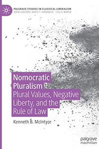 Nomocratic Pluralism : Plural Values, Negative Liberty, and the Rule of Law