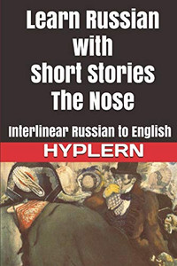 Learn Russian with Short Stories : The Nose: Interlinear Russian to English
