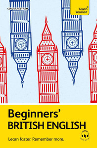 Beginners' British English: Learn Faster. Remember More.