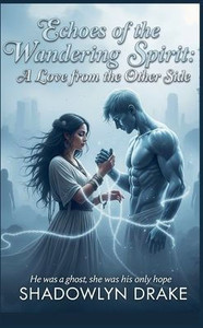 Echoes of the Wandering Spirit: A Love from the Other Side