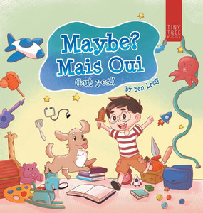 Maybe? Mais Oui!: A Colourful Picture Book for Young Dreamers Aged 5-7