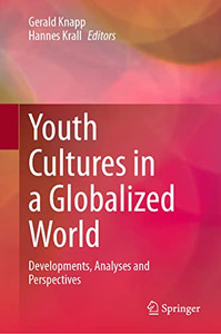 Youth Cultures in a Globalized World : Developments, Analyses and Perspectives