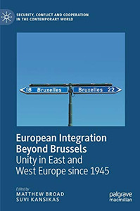 European Integration Beyond Brussels : Unity in East and West Europe Since 1945 European Integration Beyond Brussels : Unity in East and West Europe Since 1945