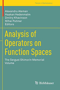 Analysis of Operators on Function Spaces : The Serguei Shimorin Memorial Volume Analysis of Operators on Function Spaces : The Serguei Shimorin Memorial Volume