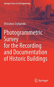 Photogrammetric Survey for the Recording and Documentation of Historic Buildings Photogrammetric Survey for the Recording and Documentation of Historic Buildings