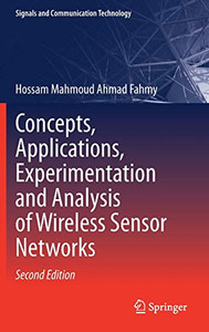 Concepts, Applications, Experimentation and Analysis of Wireless Sensor Networks