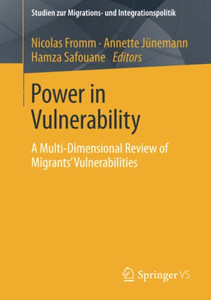 Power in Vulnerability : A Multi-Dimensional Review of MigrantsÆ Vulnerabilities Power in Vulnerability : A Multi-Dimensional Review of MigrantsÆ Vulnerabilities