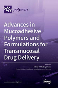 Advances in Mucoadhesive Polymers and Formulations for Transmucosal Drug Delivery Advances in Mucoadhesive Polymers and Formulations for Transmucosal Drug Delivery