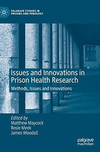Issues and Innovations in Prison Health Research : Methods, Issues and Innovations Issues and Innovations in Prison Health Research : Methods, Issues and Innovations