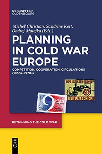 Planning in Cold War Europe : Competition, Cooperation, Circulations (1950s-1970s)