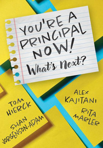 You're a Principal Now! What's Next?: (A Principal's Guide to Confident Leadership)
