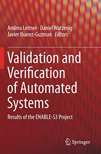 Validation and Verification of Automated Systems : Results of the ENABLE-S3 Project Validation and Verification of Automated Systems : Results of the ENABLE-S3 Project