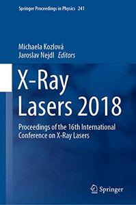 X-Ray Lasers 2018 : Proceedings of the 16th International Conference on X-Ray Lasers X-Ray Lasers 2018 : Proceedings of the 16th International Conference on X-Ray Lasers