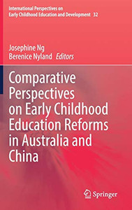 Comparative Perspectives on Early Childhood Education Reforms in Australia and China