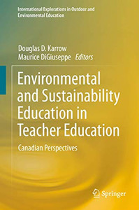 Environmental and Sustainability Education in Teacher Education : Canadian Perspectives