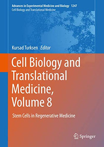 Cell Biology and Translational Medicine, Volume 8 : Stem Cells in Regenerative Medicine Cell Biology and Translational Medicine, Volume 8 : Stem Cells in Regenerative Medicine