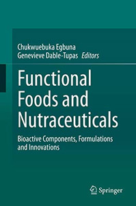 Functional Foods and Nutraceuticals : Bioactive Components, Formulations and Innovations