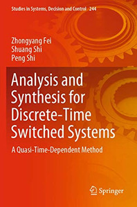 Analysis and Synthesis for Discrete-Time Switched Systems : A Quasi-Time-Dependent Method Analysis and Synthesis for Discrete-Time Switched Systems : A Quasi-Time-Dependent Method