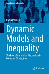 Dynamic Models and Inequality : The Role of the Market Mechanism in Economic Distribution