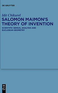 Salomon Maimon's Theory of Invention : Scientific Genius, Analysis and Euclidean Geometry