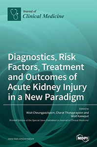 Diagnostics, Risk Factors, Treatment and Outcomes of Acute Kidney Injury in a New Paradigm