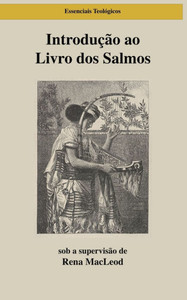 Introdução ao Livro dos Salmos: Poesia, Orações, Escritura